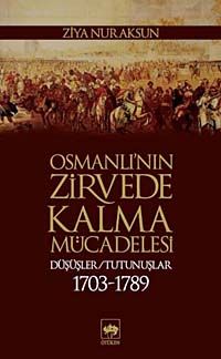 Osmanlı'nın Zirvede Kalma Mücadelesi & Düşüşler - Tutunuşlar (1703-1789)