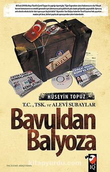 Bavuldan Balyoza & T.C., TSK. Ve Alevi Subaylar