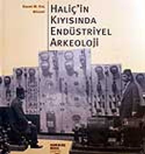 Haliç'in Kıyısında Endüstriyel Arkeoloji