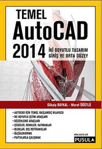 Temel AutoCAD 2014 & İki Boyutlu Tasarım Giriş ve Orta Düzey