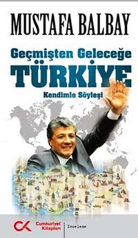 Geçmişten Geleceğe Türkiye & Kendimle Söyleşi