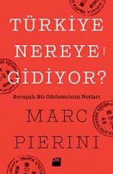 Türkiye Nereye Gidiyor? & Avrupalı Bir Gözlemcinin Notları