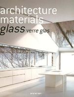 Architecture Materials: Glass Verre Glas
