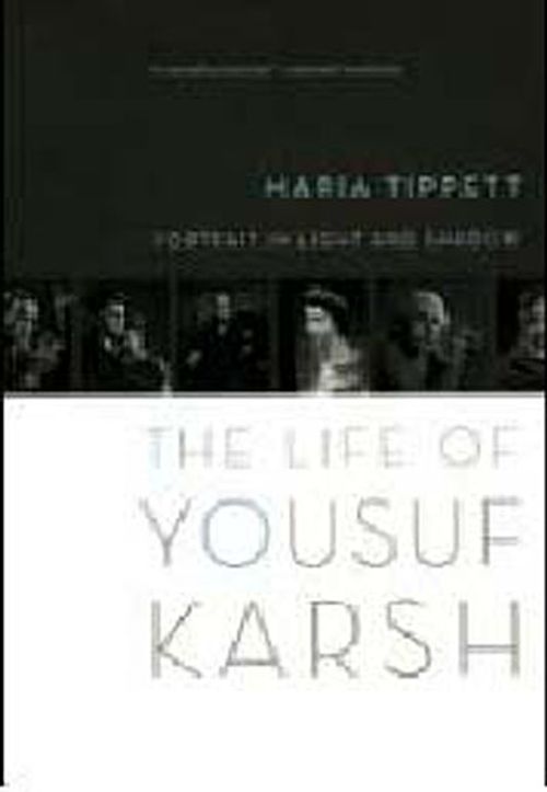 Portrait in Light and Shadow: The Life of Yousuf Karsh