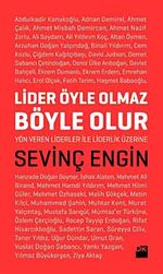 Lider Öyle Olmaz, Böyle Olur & Yön Veren Liderler İle Liderlik Üzerine