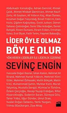 Lider Öyle Olmaz, Böyle Olur & Yön Veren Liderler İle Liderlik Üzerine