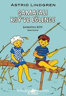 Şamatalı Köy'de Eğlence / Şamatalı Köy 2. Kitap - Astrid Lindgren
