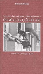 Mardin-Diyarbakır Zindanlarında Özgürlük Çığlıkları