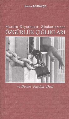 Mardin-Diyarbakır Zindanlarında Özgürlük Çığlıkları