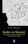 Kadın ve Siyaset & İslam Toplumunda Kadının Siyasal Hakları &Uuml;zerine Fıkhi Bir İnceleme