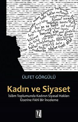 Kadın ve Siyaset & İslam Toplumunda Kadının Siyasal Hakları Üzerine Fıkhi Bir İnceleme