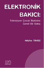 Elektronik Bakıcı: Televizyon Çocuk İlişkisine Genel Bir Bakış