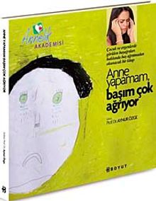 Anne Yapamam, Başım Çok Ağrıyor