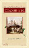 Ecdadımız ve Biz & Muhteşem Bir Maziden İhtişamlı Yarınlara