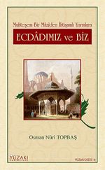 Ecdadımız ve Biz & Muhteşem Bir Maziden İhtişamlı Yarınlara