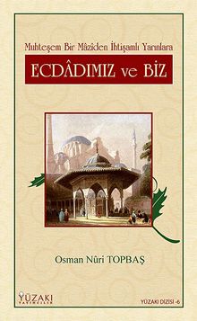 Ecdadımız ve Biz & Muhteşem Bir Maziden İhtişamlı Yarınlara