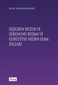 Kişilerin Huzur ve Sükununu Bozma ve Gürültüye Neden Olma Suçları