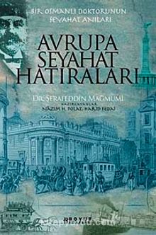 Avrupa Seyahat Hatıraları & Bir Osmanlı Doktorunun Seyahat Anıları