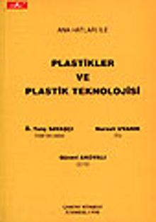 Plastikler ve Plastik Teknolojisi / Ana Hatları İle