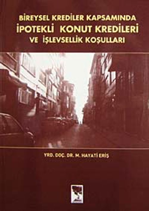 Bireysel Krediler Kapsamında İpotekli Konut Kredileri ve İşlevsellik Koşulları