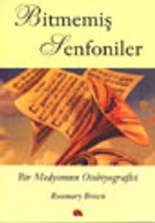 Bitmemiş Senfoniler / Bir Medyomun Otobiyografisi