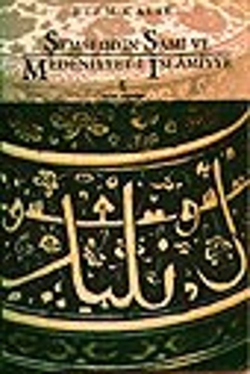 Şemseddin Sami ve Medeniyyeti İslamiyye