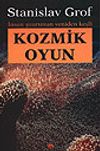 Kozmik Oyun / İnsan Şuurunun Yeniden Keşfi
