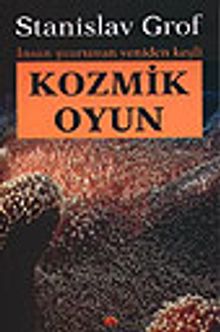 Kozmik Oyun / İnsan Şuurunun Yeniden Keşfi