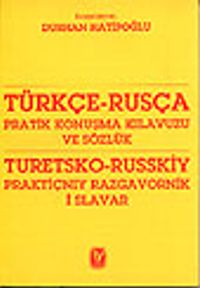 Türkçe - Rusça Pratik Konuşma Kılavuzu ve Sözlük