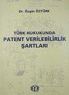 T&uuml;rk Hukukunda Patent Verilebilirlik Şartları