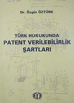Türk Hukukunda Patent Verilebilirlik Şartları