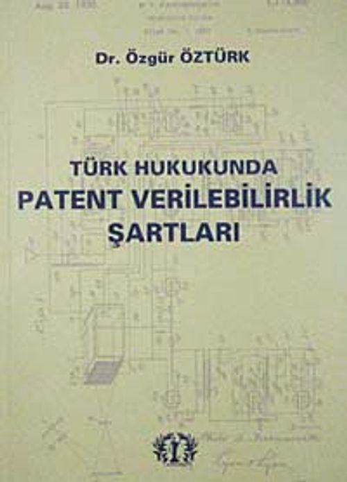 Türk Hukukunda Patent Verilebilirlik Şartları