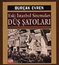 Eski İstanbul Sinemaları Düş Şatoları