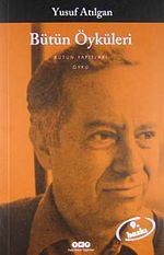 Bütün Öyküleri / Yusuf Atılgan