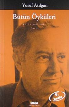 Bütün Öyküleri / Yusuf Atılgan
