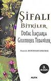 Şifalı Bitkiler / Doğal İla&ccedil;larla Geleneksel Tedaviler
