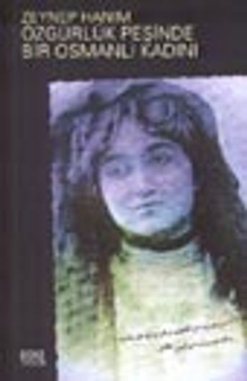 Zeynep Hanım Özgürlük Peşinde Bir Osmanlı Kadını