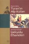 Turan'ın Alp Kızları / İpekyolu Efsaneleri