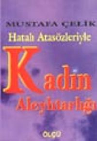 Hatalı Atasözleriyle Kadın Aleyhtarlığı