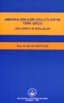 Amerika Birleşik Devletleri'ne Türk Göçü: Göç Süreci ve Özellikler