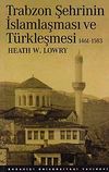 Trabzon Şehrinin İslamlaşma ve T&uuml;rkleşmesi 1461-1583