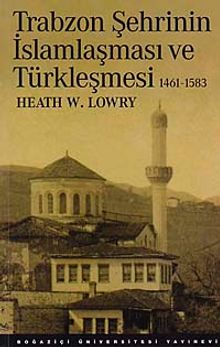Trabzon Şehrinin İslamlaşma ve Türkleşmesi 1461-1583