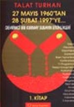 27 Mayıs 1960'tan 28 Şubat 1997'ye... / Devrimci Bir Kurmay Subayın Etkinlikleri (1. Kitap)