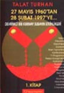 27 Mayıs 1960'tan 28 Şubat 1997'ye... / Devrimci Bir Kurmay Subayın Etkinlikleri (1. Kitap)