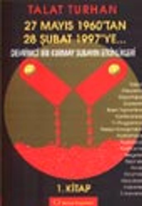 27 Mayıs 1960'tan 28 Şubat 1997'ye... / Devrimci Bir Kurmay Subayın Etkinlikleri (1. Kitap)