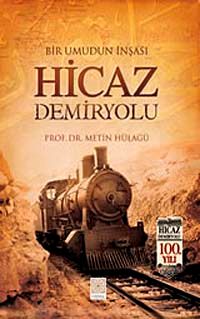 Bir Umudun İnşası Hicaz Demiryolu