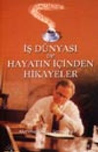 İş Dünyası ve Hayatın İçinden Hikayeler