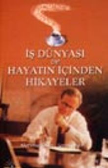 İş Dünyası ve Hayatın İçinden Hikayeler