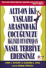 Altı-On İki Yaşları Arasındaki Çocuğunuzu Aklınızı Oynatmadan Nasıl Terbiye Edersiniz