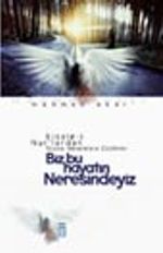 Biz Bu Hayatın Neresindeyiz